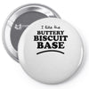 like the buttery biscuit base Pin-back button
