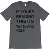 if youre reading this its white and gold T-Shirt