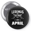 Legends Are Born In April Pin-back button