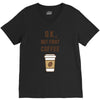 Ok But First Coffee V-Neck Tee