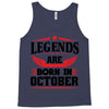 Legends Are Born In October Tank Top