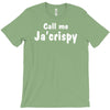 call me ja'crispy T-Shirt