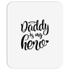 Daddy is my Hero Mousepad