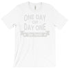 one day or day one you decide T-Shirt
