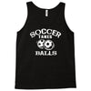 soccer takes balls Tank Top