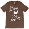sip me baby one more time wine glass T-Shirt