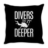 ow divers do it deeper Throw Pillow
