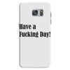 have a fucking day Samsung Galaxy S7