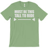 must be this tall to ride T-Shirt