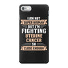 I am Not Super Woman But I'm Fighting Uterine Cancer So Close Enough iPhone 7 Case