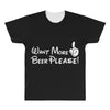 Want More Beer Please All Over Men's T-shirt
