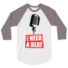i need a beat 3/4 Sleeve Shirt