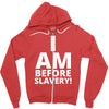 i am before slavery! Zipper Hoodie