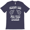 trust me i'm the boss T-Shirt