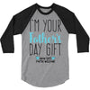 I'm Your Father's Day Gift Mom Says You're Welcome 3/4 Sleeve Shirt