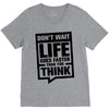 do not wait life goes faster than you think 2 V-Neck Tee