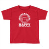 driving makes me happy younot so much Toddler T-shirt