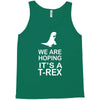 we are hoping it's a trex Tank Top