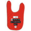I got 99 problems But Surviving Ain't 1 Baby Bibs