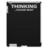 thinking please wait iPad 3 and 4 Case
