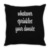 whatever sprinkles your donuts Throw Pillow