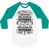 Real Kings Are Born On October 7 3/4 Sleeve Shirt