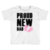 proud new girl Toddler T-shirt