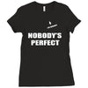 nobody's perfect  i'm nobody Ladies Fitted T-Shirt