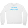 i don't get drunk Crewneck Sweatshirt