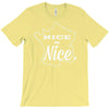 nice is nice T-Shirt