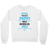 The Best Poppy Was Born In July Crewneck Sweatshirt