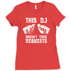this dj doesn't take requests Ladies Fitted T-Shirt