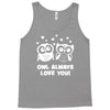owl always love you Tank Top