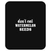 Don't Eat Watermelon Mousepad
