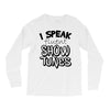 I Speak Fluent Show Tunes Long Sleeve Shirts