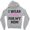 i wear pink for my mom breast cancer Zipper Hoodie