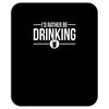 i'd rather be drinking Mousepad