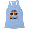 All Men Created Equal But The Best Born In December Racerback Tank