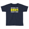 born to drum forced to work Toddler T-shirt