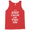 keep calm and fish on Tank Top