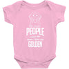 The More People I Meet The More I Love My Golden Gifts Baby Onesie