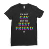I'M Not Gay But My Best Friend Is Ladies Fitted T-Shirt