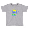 beach life Toddler T-shirt