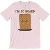 i'm so board  i'm so bored funny pun T-Shirt