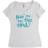 have you seen this snail Women's Triblend Scoop T-shirt