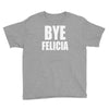 bye felicia Youth Tee