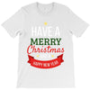 have a merry christmas and a happy new year T-Shirt