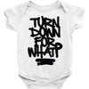 turn down for what Baby Onesie