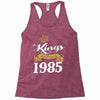 kings are born in 1985 Racerback Tank