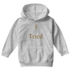 i tried Youth Hoodie